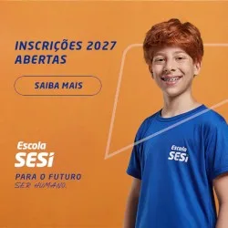INSCRIÇÕES PARA PROCESSO SELETIVO DAS ESCOLAS SESI TERMINAM EM 6 DE SETEMBRO 2 SESIII